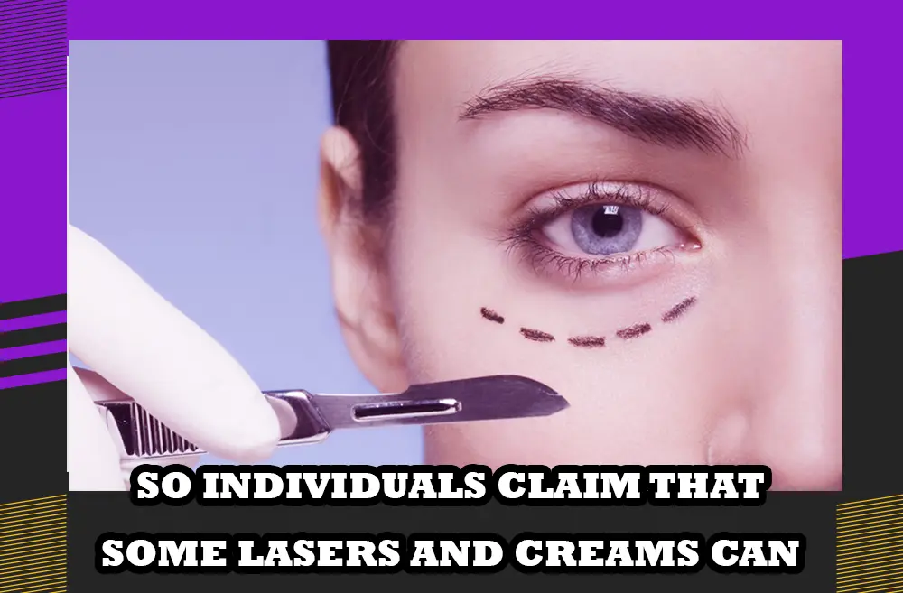 So individuals claim that some lasers and creams can make the scars disappear.