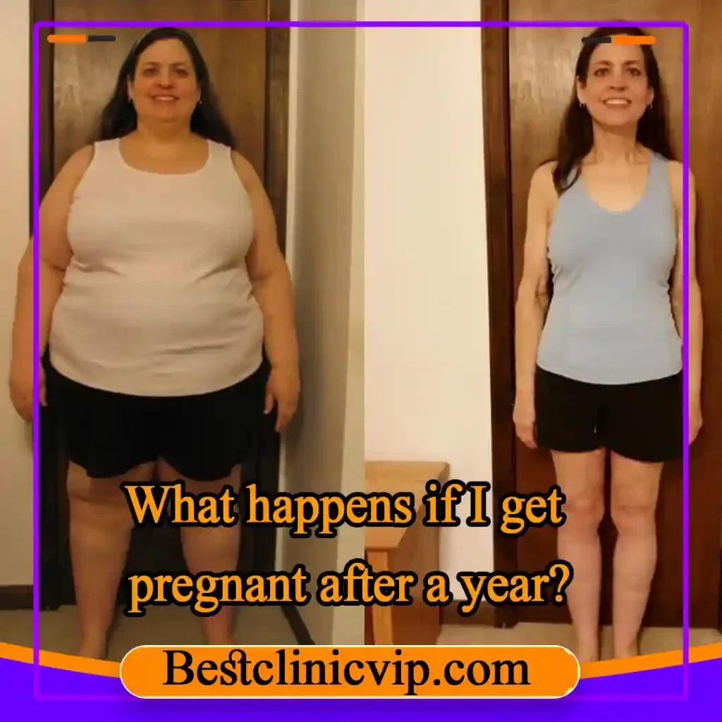 What happens if I get pregnant after a year?